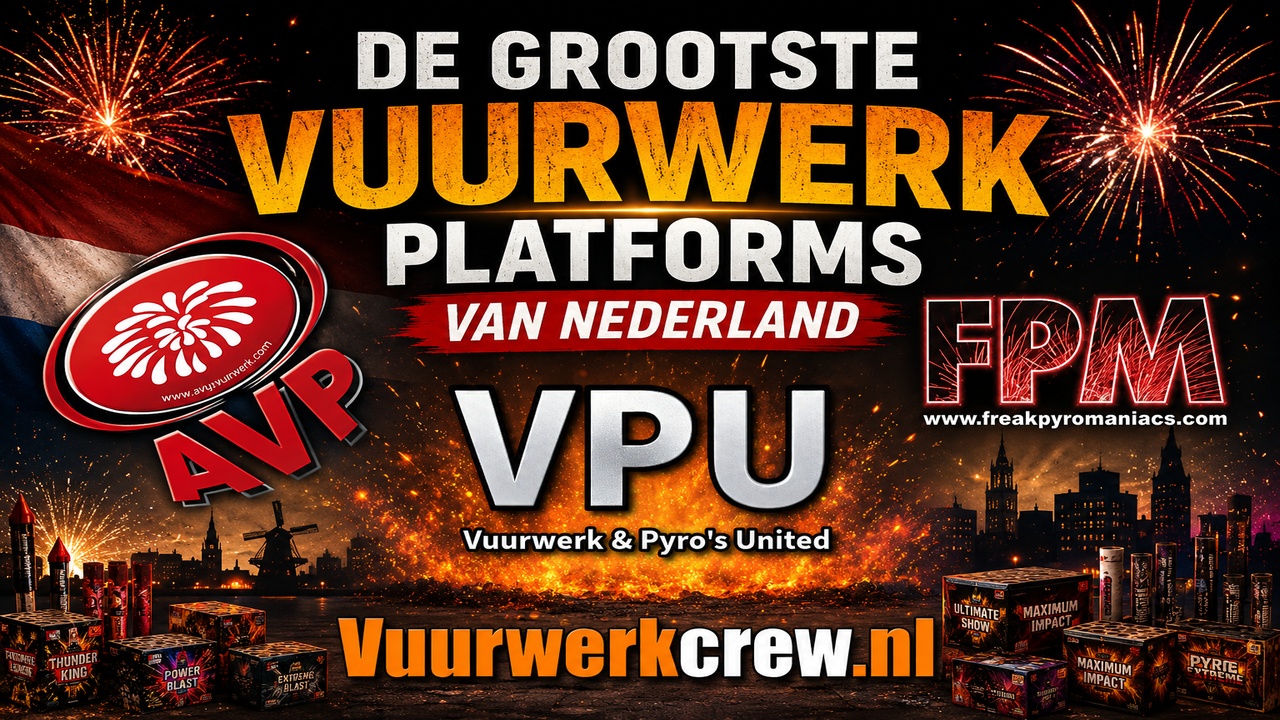 De Grootste Vuurwerk Forums en Communities van Nederland: Pyro's United, Vuurwerkcrew, Freakpyromaniacs & AVP